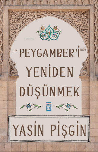 Hz. Peygamber'i Yeniden Düşünmek