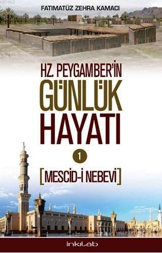 Hz. Peygamber'in Günlük Hayatı 1; Mescid-i Nebevi