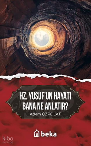 Hz. Yusuf'un Hayatı Bana Ne Anlatır?