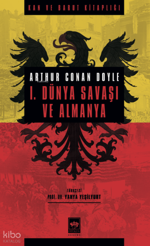 I. Dünya Savaşı ve Almanya;Kan ve Barut Kitaplığı Sir Arthur Conan Doy