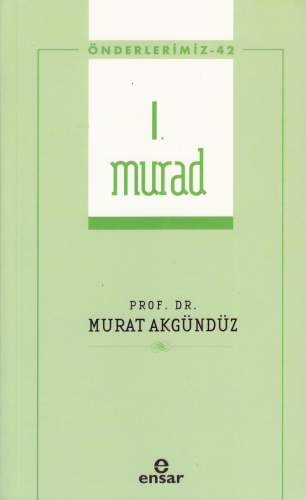 I. Murad (Önderlerimiz-42) Murat Akgündüz