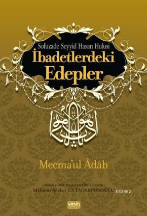 İbadetlerdeki Edepler; Mecma'ul Adab