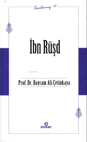 İbn Rüşd (Öncülerimiz-37) Bayram Ali Çetinkaya