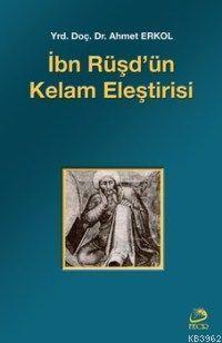 İbn Rüşd'ün Kelam Eleştirisi Ahmet Erkol