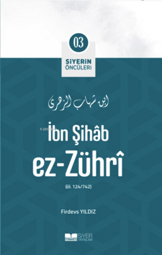 İbn Şihâb Ez-Zührî; Siyerin Öncüleri 03 Firdevs Yıldız