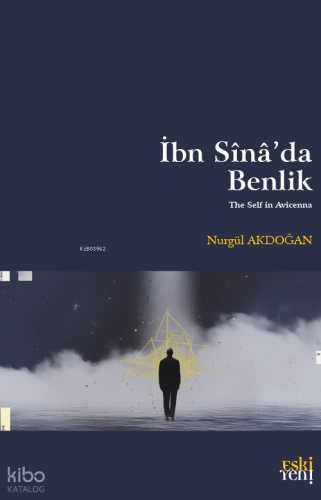 İbn Sînâ’da Benlik Nurgül Akdoğan