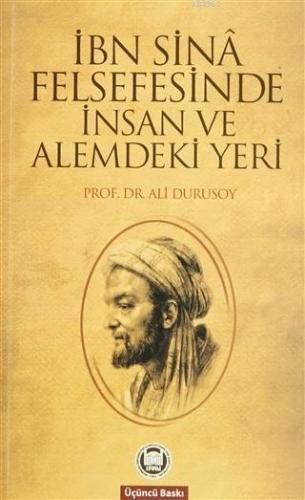 İbn Sinâ Felsefesinde İnsan ve Alemdeki Yeri Ali Durusoy