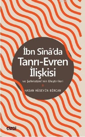İbn Sina'da Tanrı-Evren İlişkisi ve Şehristani'nin Eleştirileri Hasan 