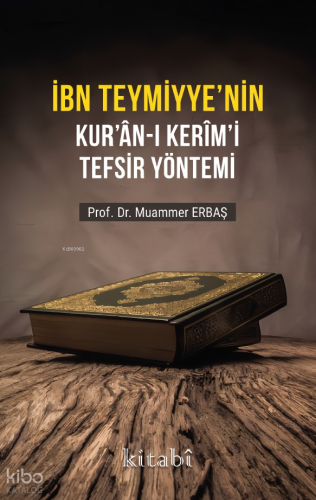 İbn Teymiyyenin Kuran-ı Kerimi Tefsir Yöntemi