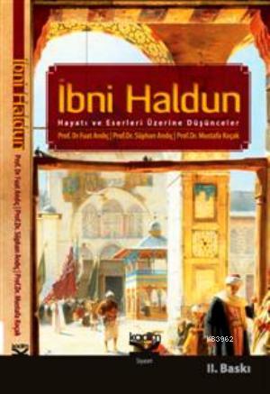 İbni Haldun; Hayatı ve Eserleri Üzerine Düşünceler
