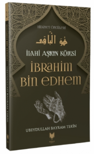 İbrahim Bin Edhem - İlahi Aşkın Kölesi Hidayet Öncüleri 2 Ubeydullah B