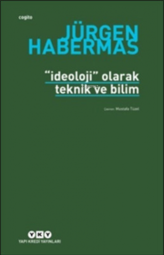 İdeoloji Olarak Teknik ve Bilim Jürgen Habermas