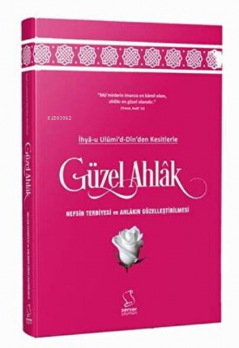 İhya-u Ulumi`d-Dinden Kesitlerle Güzel Ahlak