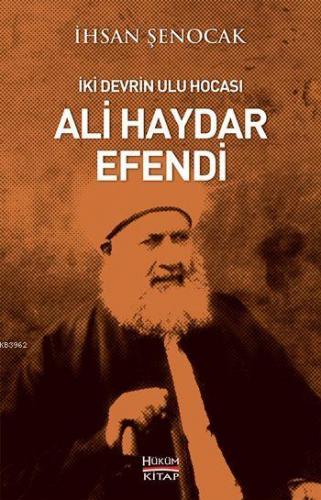 İki Devrin Ulu Hocası; Ali Haydar Efendi