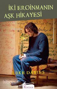 İki Eroinmanın Aşk Hikayesi Luke Davies