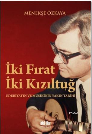 İki Fırat İki Kızıltuğ; Edebiyatın ve Musikinin Yakın Tarihi