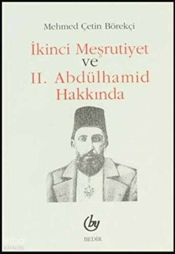 İkinci Meşrutiyet ve II. Abdülhamid Hakkında