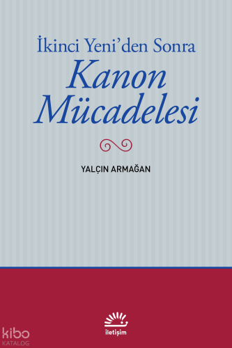 İkinci Yeni'den Sonra Kanon Mücadelesi Yalçın Armağan
