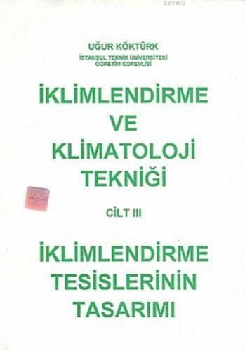 İklimlendirme ve Klimatoloji Tekniği Cilt 3; İklimlendirme Tesislerinin Tasarımı