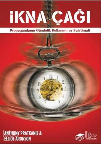 İkna Çağı; Propagandanın Gündelik Kullanımı ve Suistimali