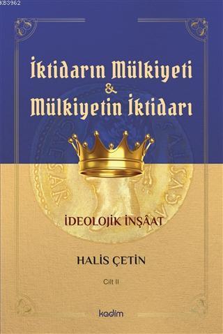 İktidarın Mulkiyeti ve Mülkiyetin İktidarı Cilt II; İdeolojik İnşaat