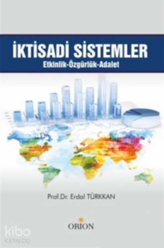 İktisadi Sistemler;Etkinlik - Özgürlük - Adalet Erdal Türkkan