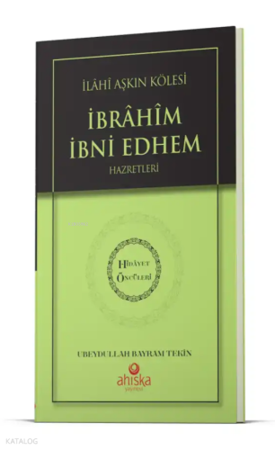 İlahi Aşkın Kölesi İbrahim Bin Edhem Hz. - Hidayet Öncüleri 2