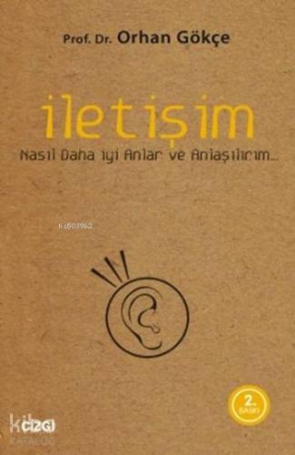 İletişim; Nasıl Daha İyi Anlar ve Anlaşılırım