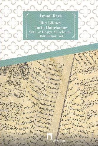 İlim Bilmez Tarih Hatırlamaz; Şerh ve Haşiye Meselesine Dair Birkaç Not