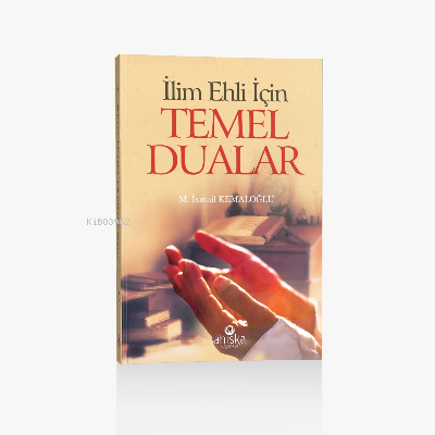 İlim Ehli İçin Temel Dualar M. İsmail Kemaloğlu