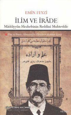 İlim ve İrâde; Mâddiyyûn Mezhebinin Reddini Muhtevidir