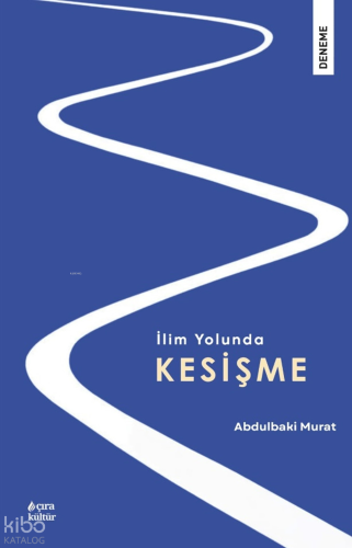 İlim Yolunda Kesişme Abdulbaki Murat