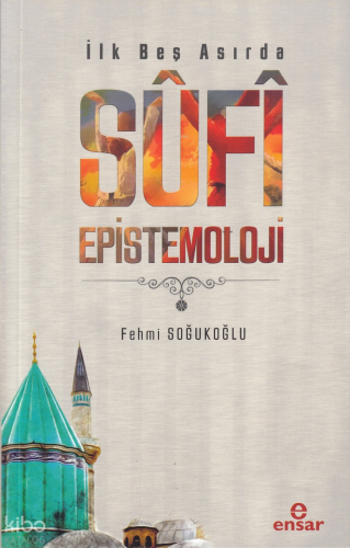 İlk Beş Asırda Sufi Epistemoloji Fehmi Soğukoğlu