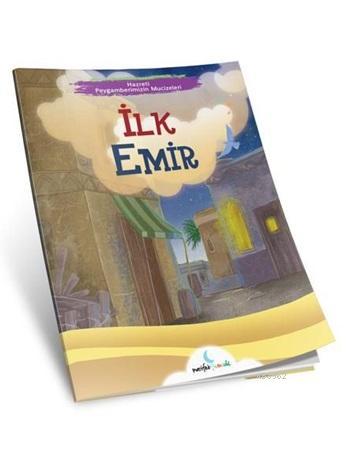 İlk Emir; Hazreti Peygamberimizin Mucizeleri
