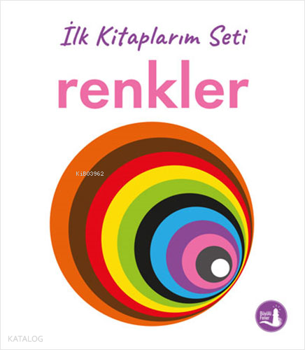 İlk Kitaplarım - Renkler (Ciltli) Kolektif