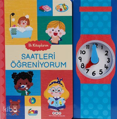 İlk Kitaplarım – Saatleri Öğreniyorum (Ciltli)