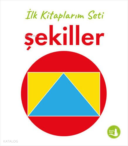 İlk Kitaplarım - Şekiller (Ciltli) Kolektif