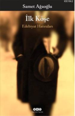 İlk Köşe; Edebiyat Hatıraları