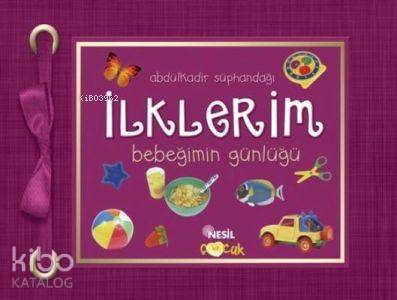 İlklerim; Bebeğimin Günlüğü Abdulkadir Suphandağı