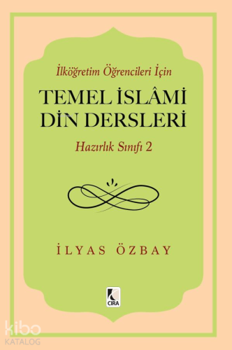 İlköğretim Öğrencileri İçin Temel İslami Din Dersleri - Hazırlık Sınıfı 2