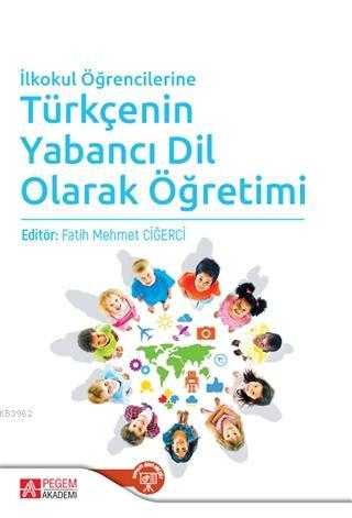 İlkokul Öğrencilerine Türkçenin Yabancı Dil Olarak Öğretimi Kolektif