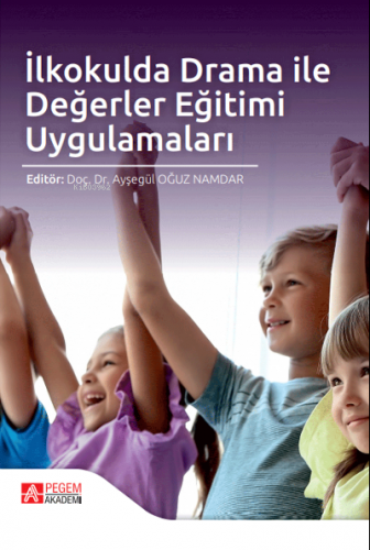 İlkokulda Drama ile Değerler Eğitimi Uygulamaları