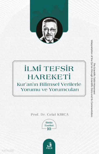 İlmî Tefsir Hareketi;Kur’an’ın Bilimsel Verilerle Yorumu ve Yorumcuları