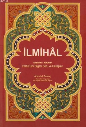 İlmihal Amellerimiz - Hükümleri; Pratik Dini Bilgiler Soru ve Cevapları