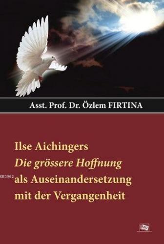 Ilse Aıchıngers Die Grössere Hoffnung Als Auseınandersetzung Mit Der Vergangenheit