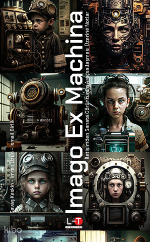 Imago Ex Machina İletişimden Sanata Görüntünün Araçsallaşması Savaş Ke