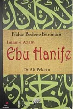 İmam- ı Azam Ebu Hanife; Fıkhın Bedene Bürünüşü