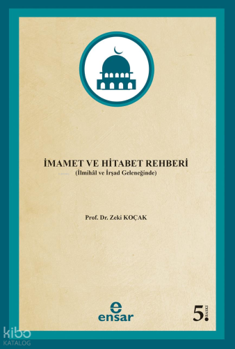 İmamet ve Hitabet Rehberi;İlmihal ve İrşad Geleneğinde Zeki Koçak