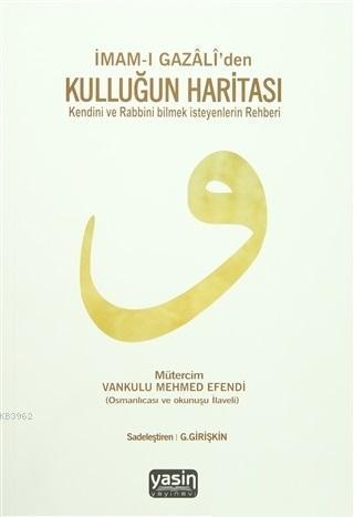 İmamı Gazaliden Kulluğun Haritası Kendini ve Rabbini Bilmek İsteyenlerin Rehberi
