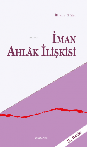 İman Ahlak İlişkisi İlhami Güler